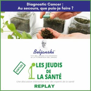 Diagnostic Cancer :<br> Au secours, que puis-je faire ?<br><em>REPLAY</em>